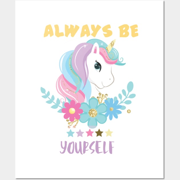 Always Be Yourself Unicorn Lovers Wall Art by unicorn shirt